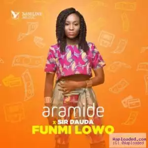 Aramide - Funmi Lowo (ft. Sir Dauda)
